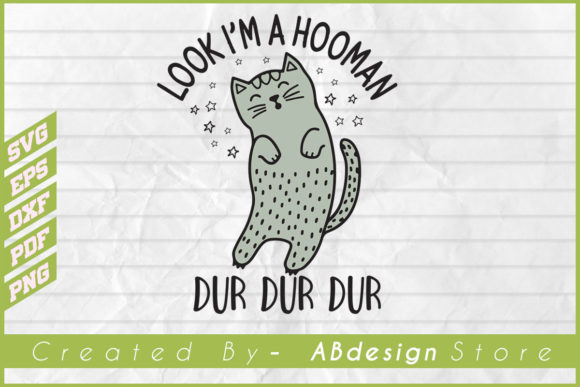 Funny Cat Look I’m a Hooman Dur Dur Dur Graphics for Print Templates