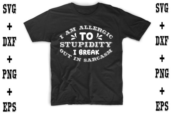 I Am Allergic to Stupidity, I Break out in Sarcasm Graphics