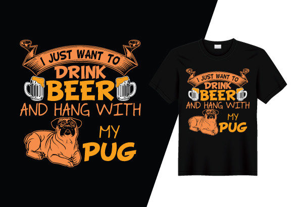 I Just Want to Drink Beer, PUG T-shirt Graphics