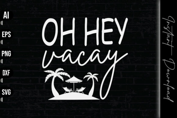 Oh Hey Vacay Graphics for Print Templates