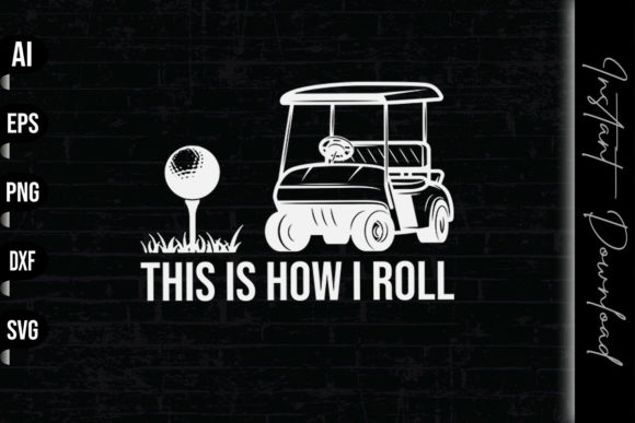 This Is How I Roll - Funny Golf Graphics