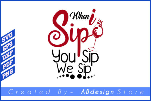 When I SIP YOU SIP WE SIP FUNNY DESIGN